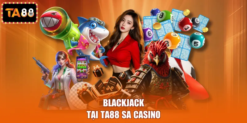 Blackjack tại TA88 SA casino