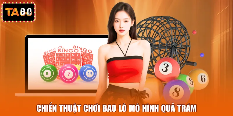 Chiến thuật chơi bao lô mô hình quả trám