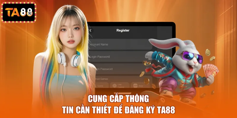 Cung cấp thông tin cần thiết để đăng ký TA88