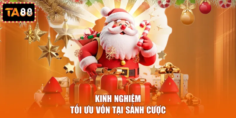 Kinh nghiệm tối ưu vốn tại sảnh cược