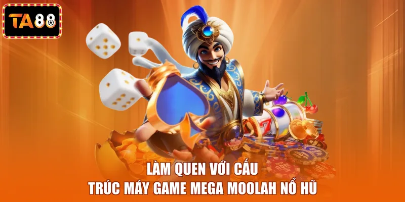 Làm quen với cấu trúc máy game Mega Moolah nổ hũ