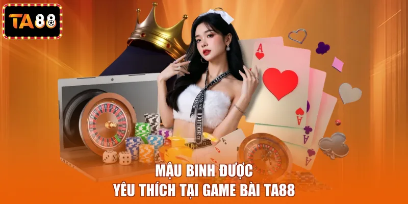 Mậu Binh được yêu thích tại game bài TA88
