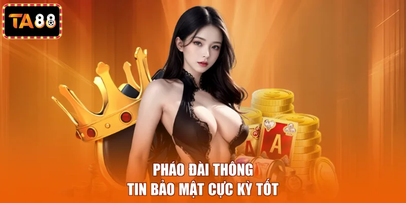 Pháo đài thông tin bảo mật cực kỳ tốt