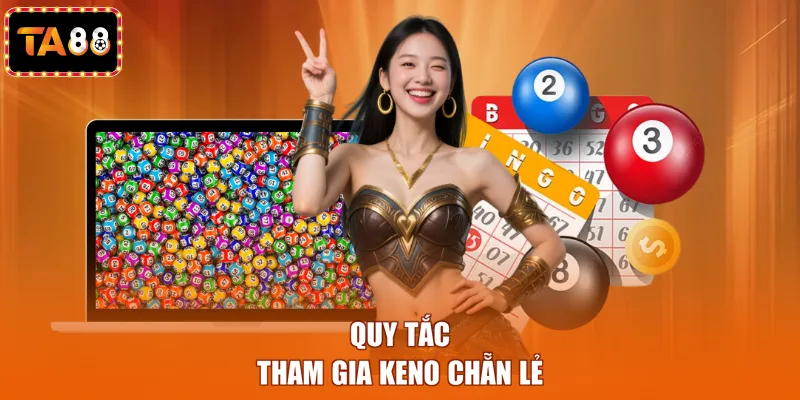 Quy tắc tham gia Keno chẵn lẻ