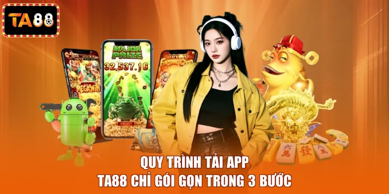 Quy trình tải app TA88 chỉ gói gọn trong 3 bước
