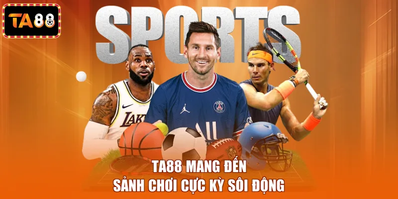 TA88 mang đến sảnh chơi cực kỳ sôi động