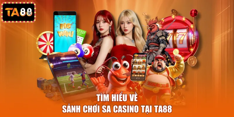 Tìm hiểu về sảnh chơi SA casino tại TA88