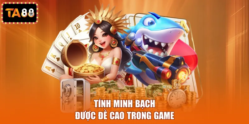 Tính minh bạch được đề cao trong game