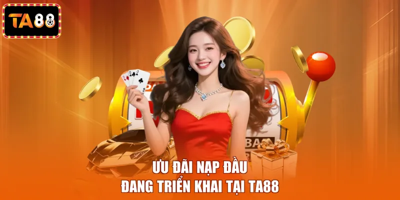 Ưu đãi nạp đầu đang triển khai tại TA88