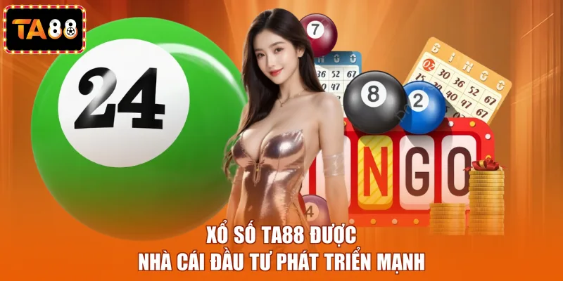 Xổ số TA88 được nhà cái đầu tư phát triển mạnh