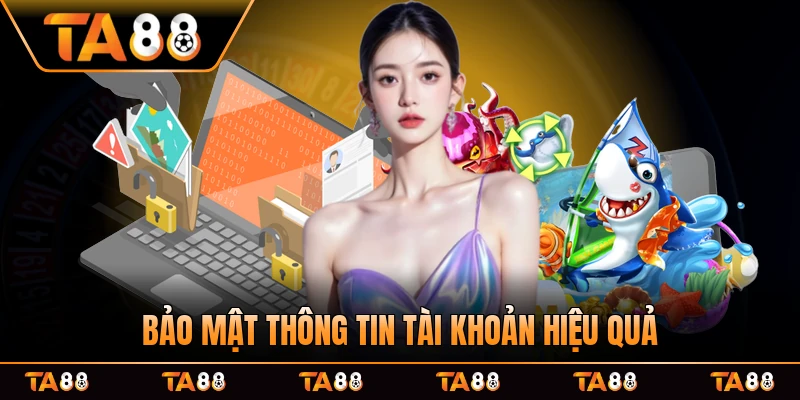 Bảo mật thông tin tài khoản hiệu quả