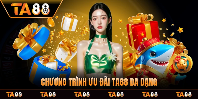 Chương trình ưu đãi TA88 đa dạng dành cho mọi thành viên