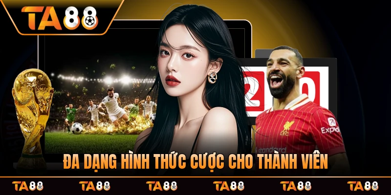 Đa dạng hình thức cược cho mọi thành viên