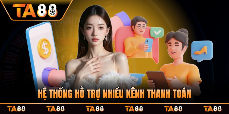 Hệ thống hỗ trợ nhiều kênh thanh toán tiện lợi
